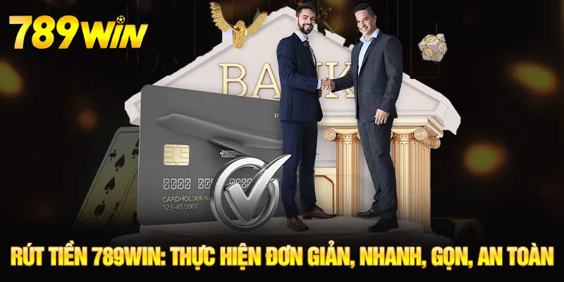 Quy trình rút tiền 789WIN nhanh, gọn và chuyên nghiệp