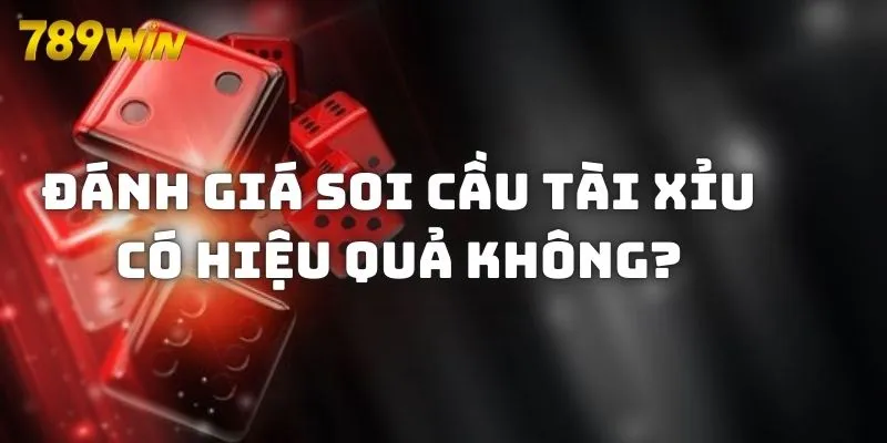 Đánh giá mức độ thiệu quả của soi cầu Tài Xỉu 