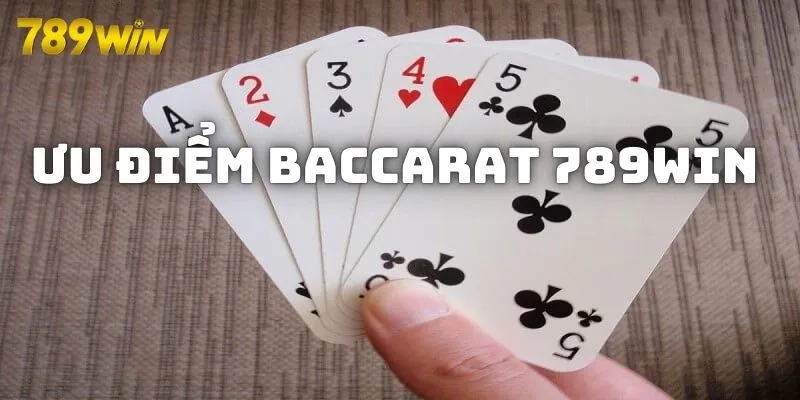 Ưu điểm game Baccarat 789WIN